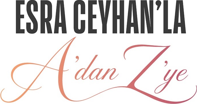 Esra Ceyhan'la A'dan Z'ye